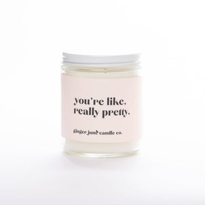 YOU'RE LIKE REALLY PRETTY • NON TOXIC SOY CANDLE - Renegade Revival